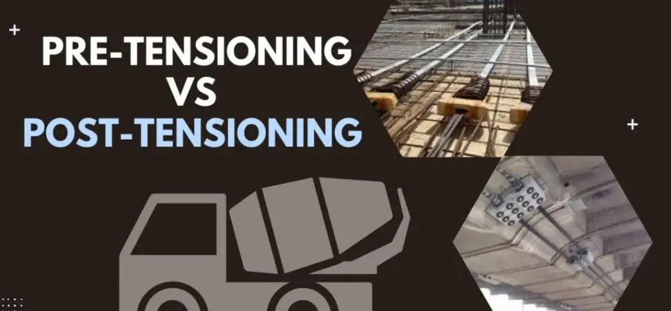 Post-Tensioning vs. Pre-Tensioning
